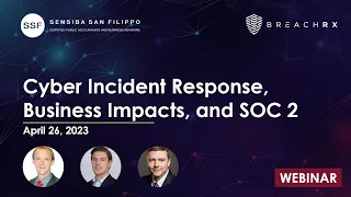 Webinar: Cybersecurity Incident Response, Business Impacts, and SOC 2