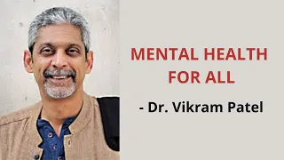 Mental Health For All - A Conversation with Dr. Vikram Patel