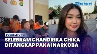 Mantan Kekasih Thariq Hallilintar, Selebgram Chandrika Chika Ditangkap Polisi Karena Pesta Narkoba