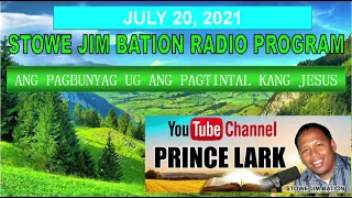 JULY 20, 2021 || ANG PAGBUNYAG UG ANG PAGTINTAL KANG JESUS || STOWE JIM BATION || CEBUANO PROGRAM