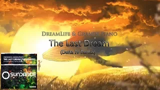 DreamLife & Grande Piano - The Last Dream (Delta IV Remix) [SundanceRecordings]