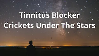 Tinnitus Blocker Crickets Under The Stars Tinnitus Masking Tinnitus Sound Therapy