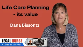 The Critical Need for Life Care Planning - Dana Bissontz and Pat Iyer