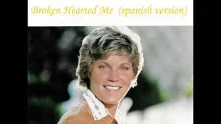 Anne Murray  ''Broken Hearted Me  (spanish version)