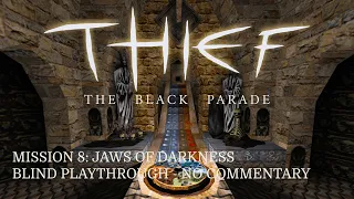 Thief (FM): The Black Parade | 8 - Jaws of Darkness (Blind Playthrough - No Commentary - Expert)