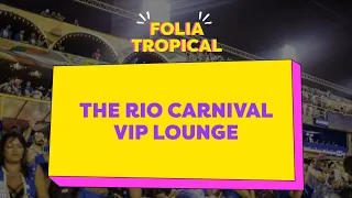 Rio Carnival VIP lounge: Folia Tropical!