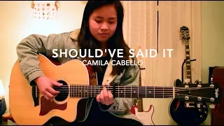 Should've Said It - Camila Cabello - Fingerstyle Guitar Cover