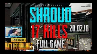 Shroud [17 kills] TOP-1 Solo FPP (20.02.18)