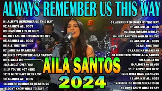 Nonstop Slow Rock Love Song Cover By AILA SANTOS 2024 - Always Remember Us This Way💖💖💖