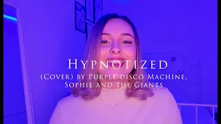HYPNOTIZED - Purple Disco Machine, Sophie and the Giants (Cover by Anastasiyamusicc)