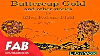 Buttercup Gold And Other Stories Full Audiobook  by Ellen Robena by Short works