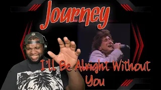 Journey | I’ll Be Alright Without you | Reaction