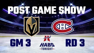 The Habs Tonight Post Game Show | Vegas Golden Knights @ Montreal Canadiens Game 3