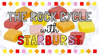 The Rock Cycle With Starburst Candy