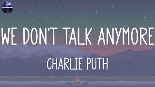 Charlie Puth - We Don't Talk Anymore (feat. Selena Gomez) (Lyrics) | Troye Sivan, Ed Sheeran, Miley