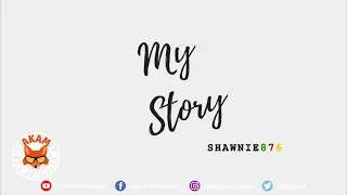 Shawnie876 - My Story