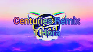 Centuries (Remix) (1 Hora)