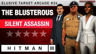 HITMAN 3 - "The Blusterous" Elusive Target Arcade #24 - Silent Assassin Rating