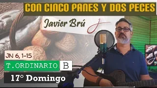 Con Cinco Panes y Dos Peces - Javier Brú | 18° Domingo A y 17° Domingo B del T. Ordinario