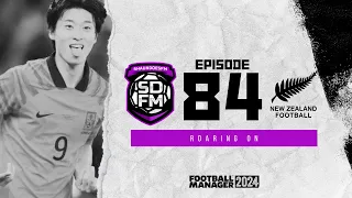 ROARING ON - NZ BUILD A NATION FM24 | Episode 84 | Football Manager 2024