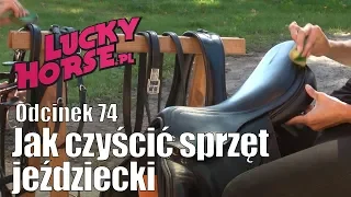 Porady LuckyHorse.pl  -  odc.74 - Pielęgnacja sprzętu jeździeckiego.