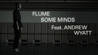 Flume - "Some Minds (feat. Andrew Wyatt)" (Official Music Video)