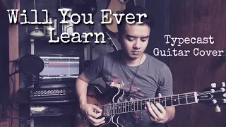 Will You Ever Learn - Typecast (guitar cover by Ken)