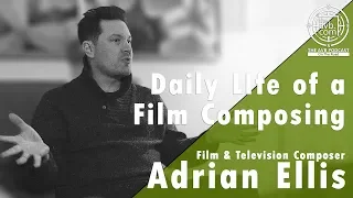 Film & Television Composer Adrian Ellis on the Daily LIfe of a Film Composing