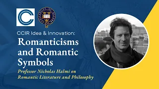 Romanticisms and Romantic Symbols: Professor Nicholas Halmi on Romantic Literature and Philosophy