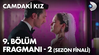 Camdaki Kız 9. Bölüm Fragmanı - 2 - SEZON FİNALİ