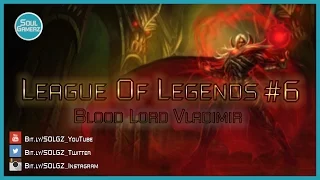 League of Legends #6 Gameplay - Blood Lord Vladimir