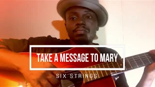 Six Strings - Take a  message to Mary(cover)