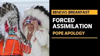 Pope apologises for Catholic Church’s cruelty against Canada's Indigenous People | ABC News