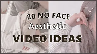 20 NO FACE AESTHETIC VIDEO IDEAS 🌻