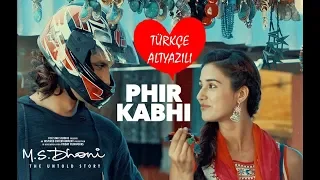 Phir Kabhi - Türkçe Altyazılı | Arijit Singh, Amaal Mallik