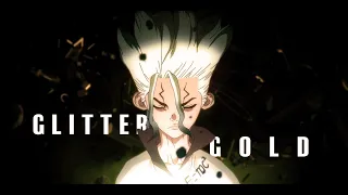 Dr Stone「AMV」- GLITTER  & GOLD