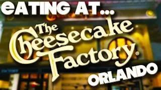 EATING AT - THE CHEESECAKE FACTORY - MALL AT MILLENIA - ORLANDO