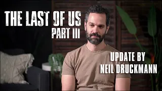 The Last of Us 3 : Update by Neil Druckmann