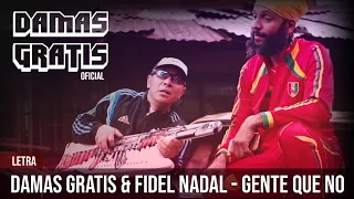 Damas Gratis & Fidel Nadal - Gente que No (Letra)