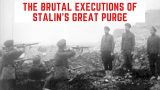 The BRUTAL Executions Of Stalin's Great Purge