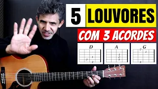 5 LOUVORES com 3 ACORDES - Sem pestana RE LA  SOL