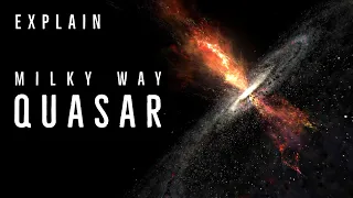 Scientists Explain: Milky Way Galaxy Quasar