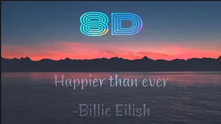 Billie Eilish - "Happier Than Ever" (Lyrics/8d audio) / (Reverb + Bass boosted)