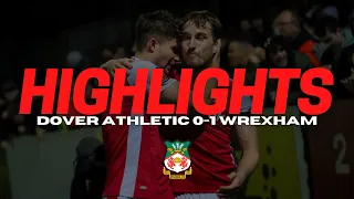 HIGHLIGHTS | Dover Athletic 0-1 Wrexham