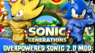 Sonic Generations Overpowered Sonic 2.0 - Mod Mondays