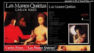 Carlos Pérez - "Las Manos Quietas" (1985) 12'' Extended + 12'' Dub + 7'' Mix Italo Disco Spain 80s