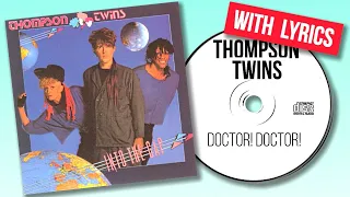 Thompson Twins - Doctor Doctor (Lyrics)