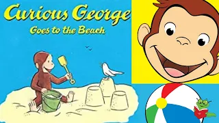 CURIOUS GEORGE GOES TO THE BEACH: Kids Book Read Aloud "Read With Me"