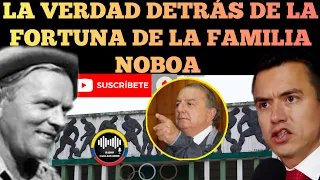 LA VERDAD DE LA FORMA COMO HICIERON SU FORTUNA LA FAMILIA NOBOA EN ECUADOR NOTICIAS RFE TV