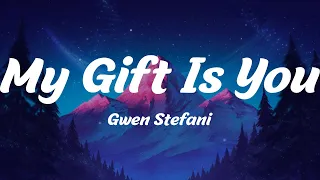 My Gift Is You - Gwen Stefani (Lyrics)